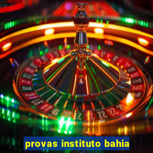 provas instituto bahia